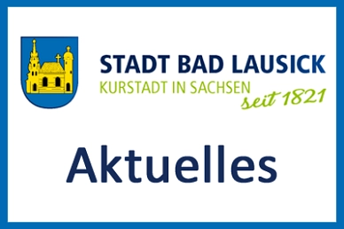 Bad Lausick - AKTUELLES Bad Lausick - Aktuelles © Stadt Bad Lausick